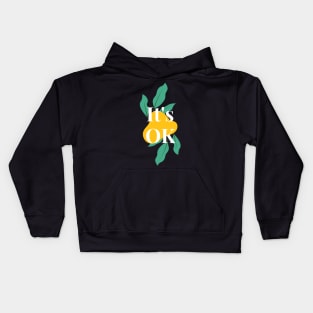 It's OK - Everything is Okay - Floral Quotes Kids Hoodie